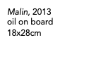 Malin, 2013 oil on board 18x28cm