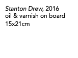 Stanton Drew, 2016 oil & varnish on board 15x21cm