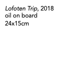 Lofoten Trip, 2018 oil on board 24x15cm 
