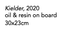 Kielder, 2020 oil & resin on board 30x23cm